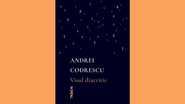 Visul diacritic. Andrei Codrescu